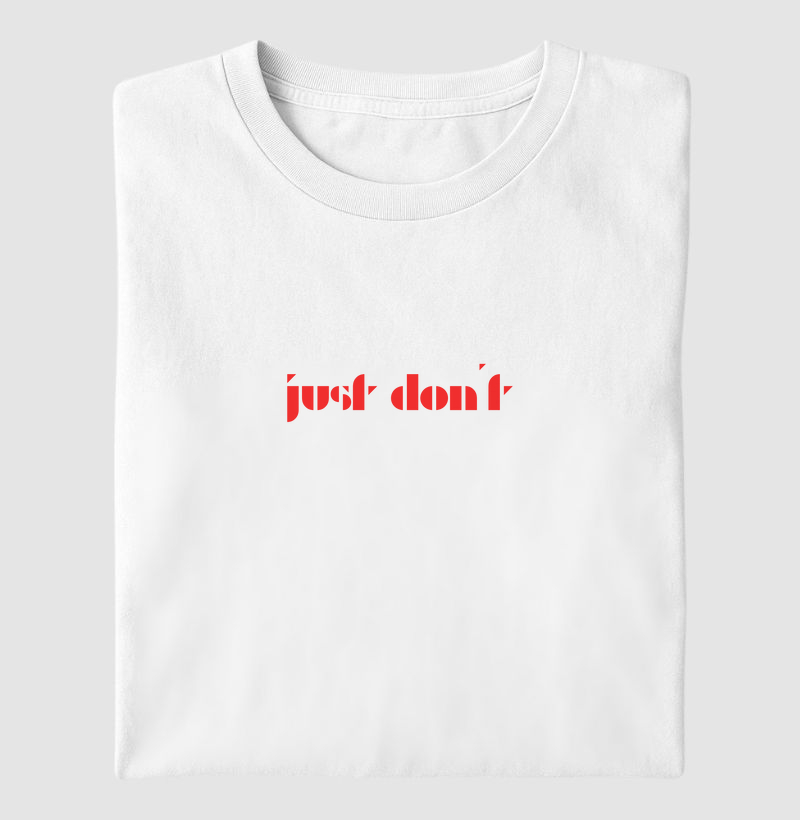 Camiseta JUST DON'T BRANCA