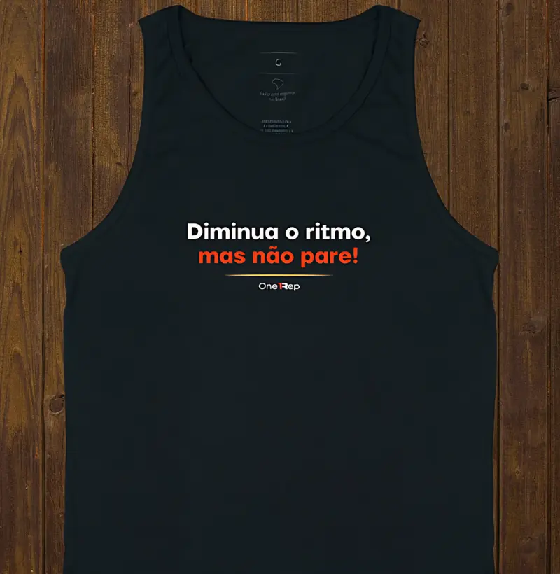 Diminua o ritmo, mas não pare! 