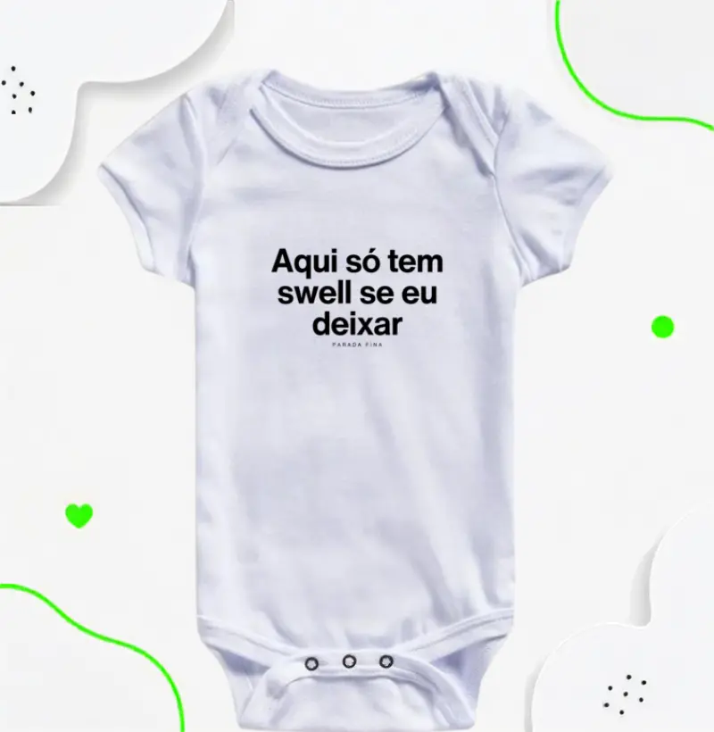 aqui só tem swell se eu deixar