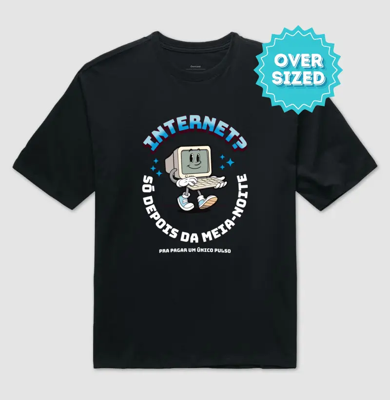 Internet? Só Depois da Meia-Noite (Oversized)