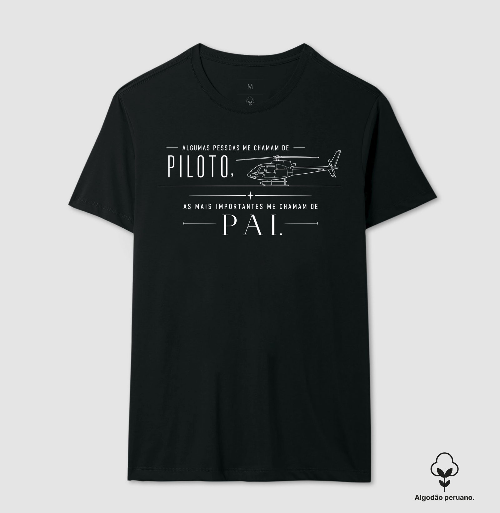 "Algumas pessoas me chama de piloto, as mais importantes me chamam de Pai" | Helicoptero