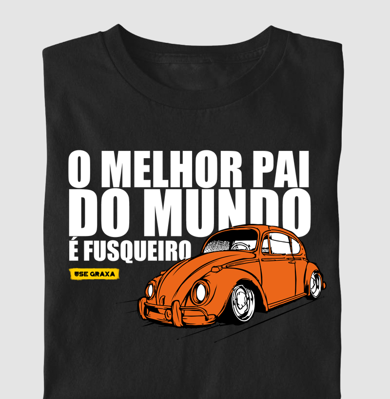 O Melhor Pai Do Mundo É Fusqueiro Laranja