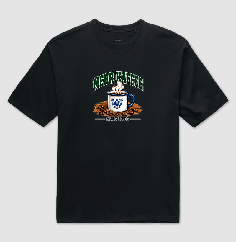 Mehr Kaffee — Mais Café - Camiseta Oversized