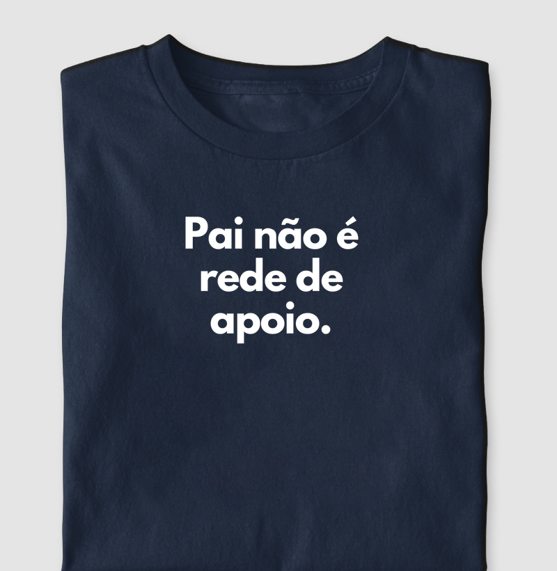 Pai não é rede de apoio - Camiseta