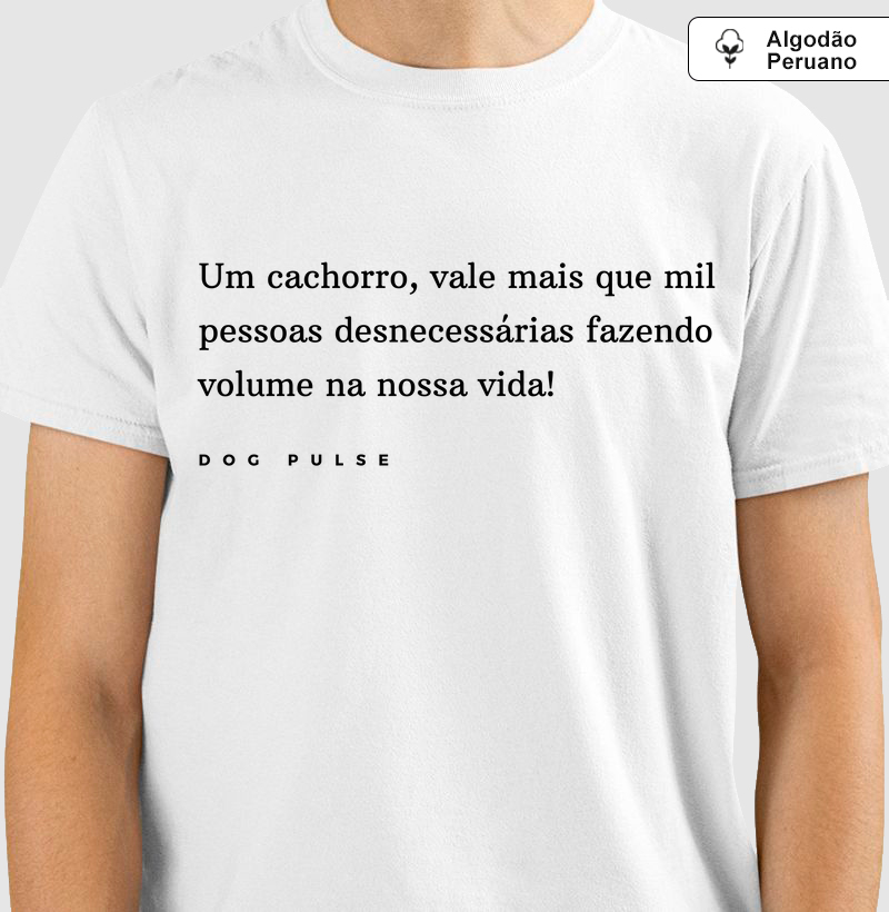 Camiseta Algodão Peruano Dog Pulse Pawsitivity Collection – One Dog is Worth a Thousand People