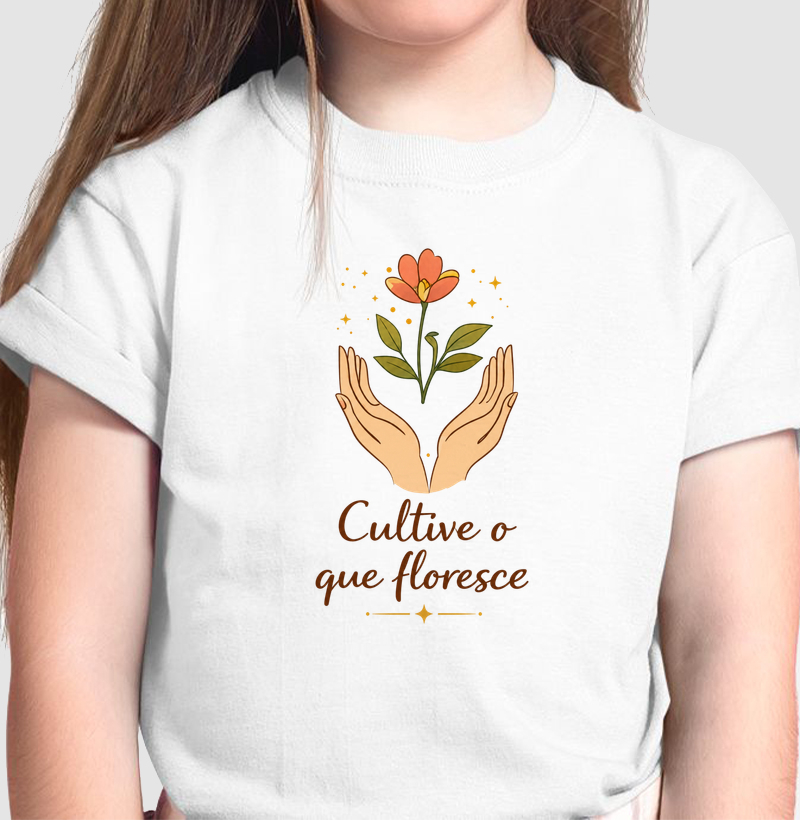 Camiseta Cultive o que floresce