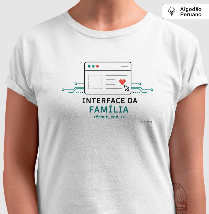 Camiseta Interface da Família — Front End em Algodão Peruano