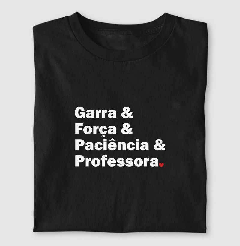 Garra & Força & Paciência & Professora