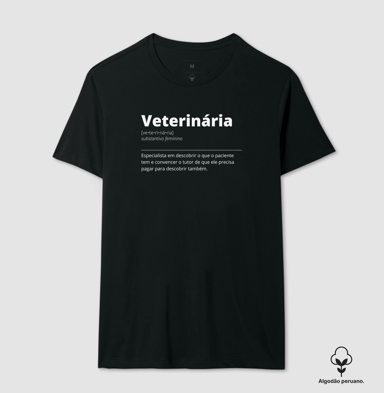Definições - Veterinária: O Diagnóstico Tem Valor - Camiseta Algodão Peruano