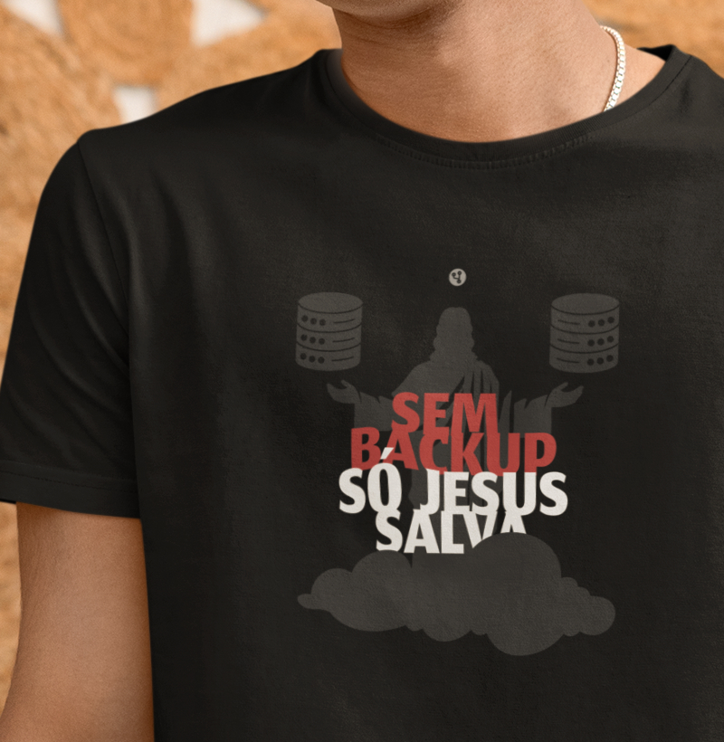 Sem Backup só Jesus Salva