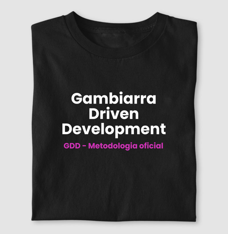Gambiarra Driven Development (GDD)