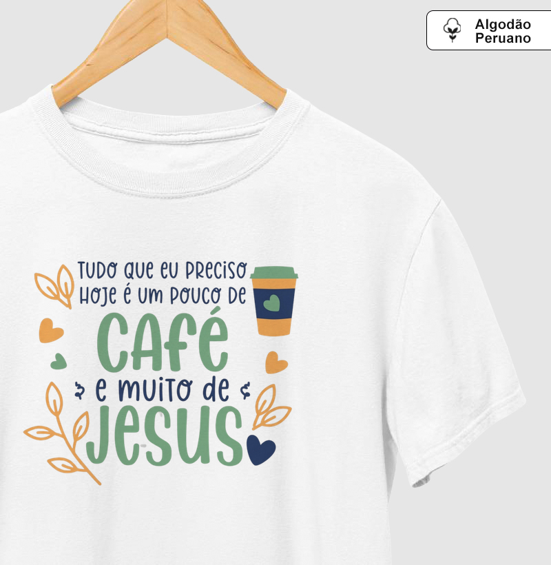 Camiseta Algodão Peruano Um pouco de café e muito de Jesus