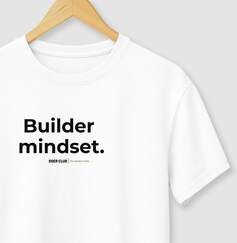 Builder mindset.