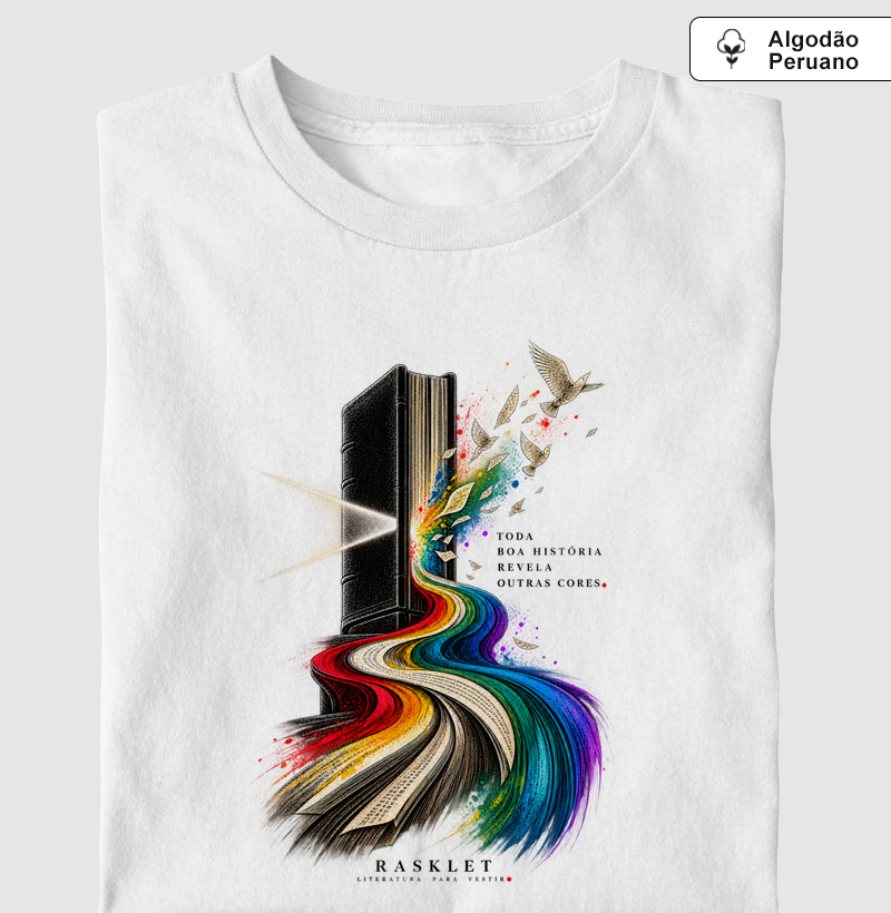 Toda boa história revela outras cores - Camiseta Algodão Peruano