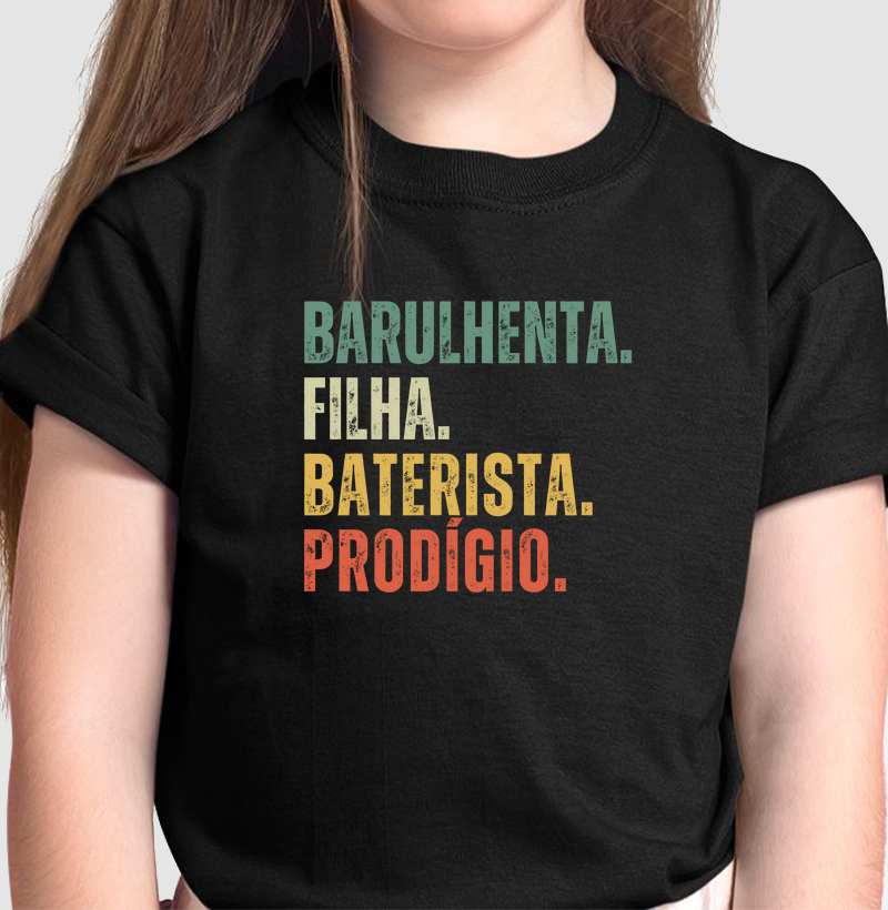 Barulhenta. Filha. Baterista. Prodígio.