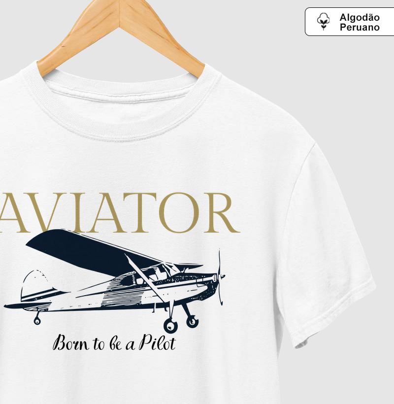 Aviator - Born to be a Pilot | Algodão Peruano