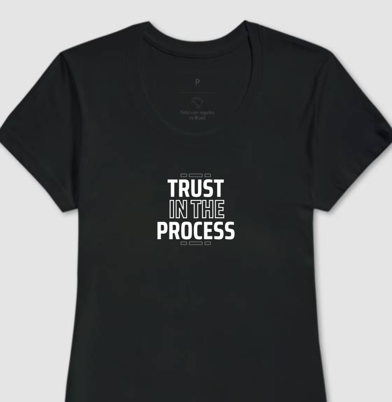 Camiseta Feminina Trust In The Process