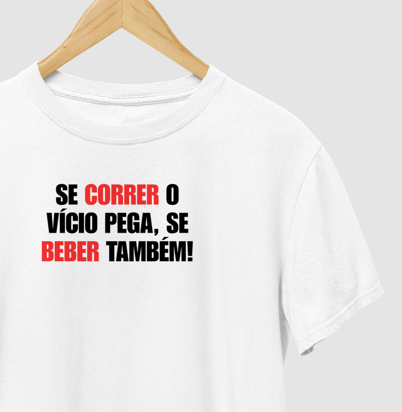 Se correr o vício pega, se beber também!