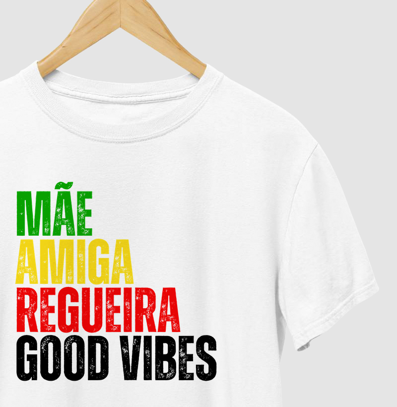 Mãe, Amiga, Regueira, Good Vibes