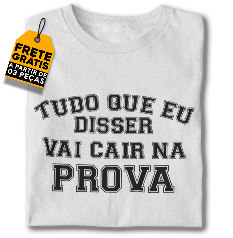 Tudo que eu disser vai cair na prova