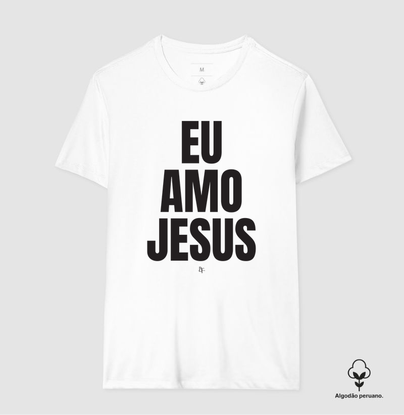 Eu amo Jesus - Camiseta Algodão Peruano