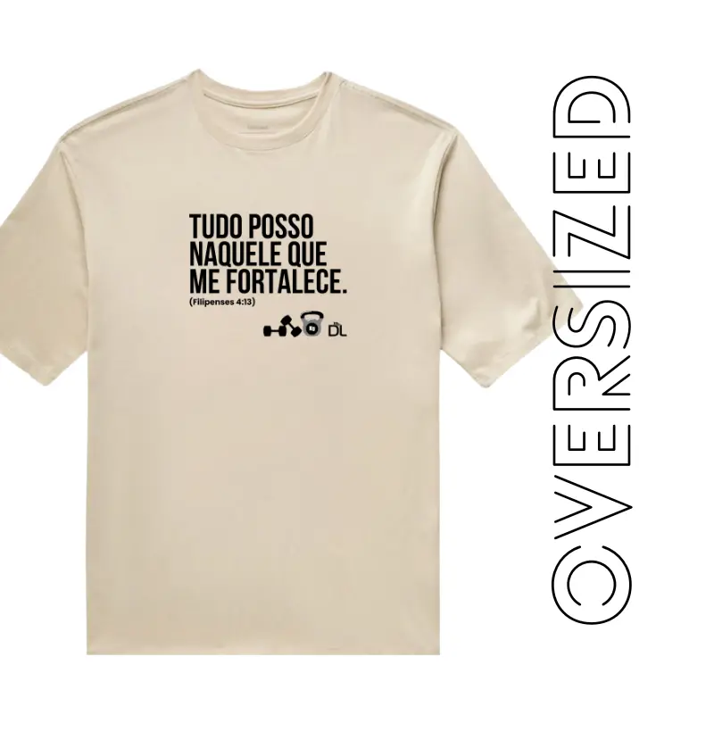 Tudo posso naquele que me fortalece - Camiseta Oversized