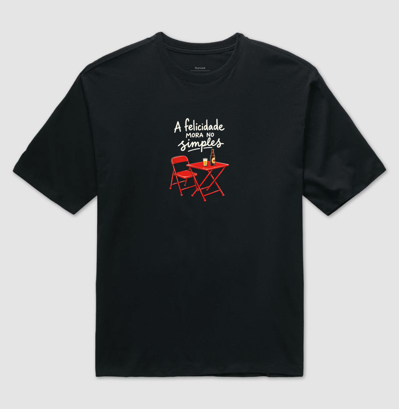 A felicidade mora no simples - Camiseta Oversized