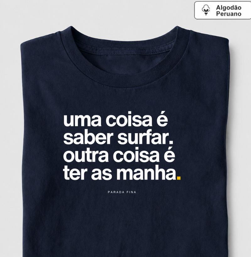 uma coisa é saber surfar. outra coisa é ter as manha.