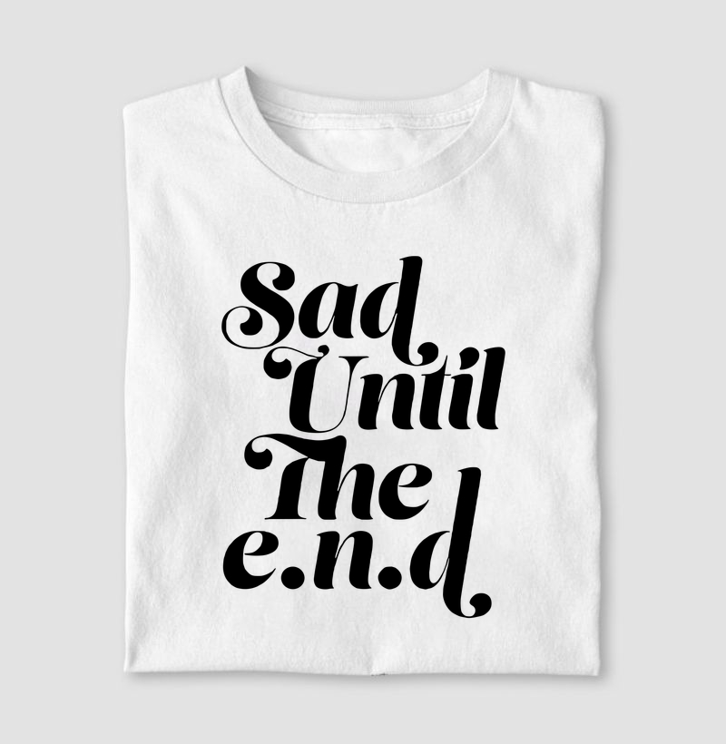 SAD UNTIL THE END