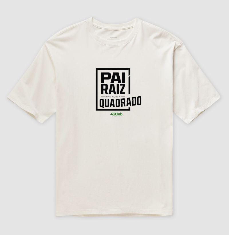 Pai raiz, mas nunca quadrado