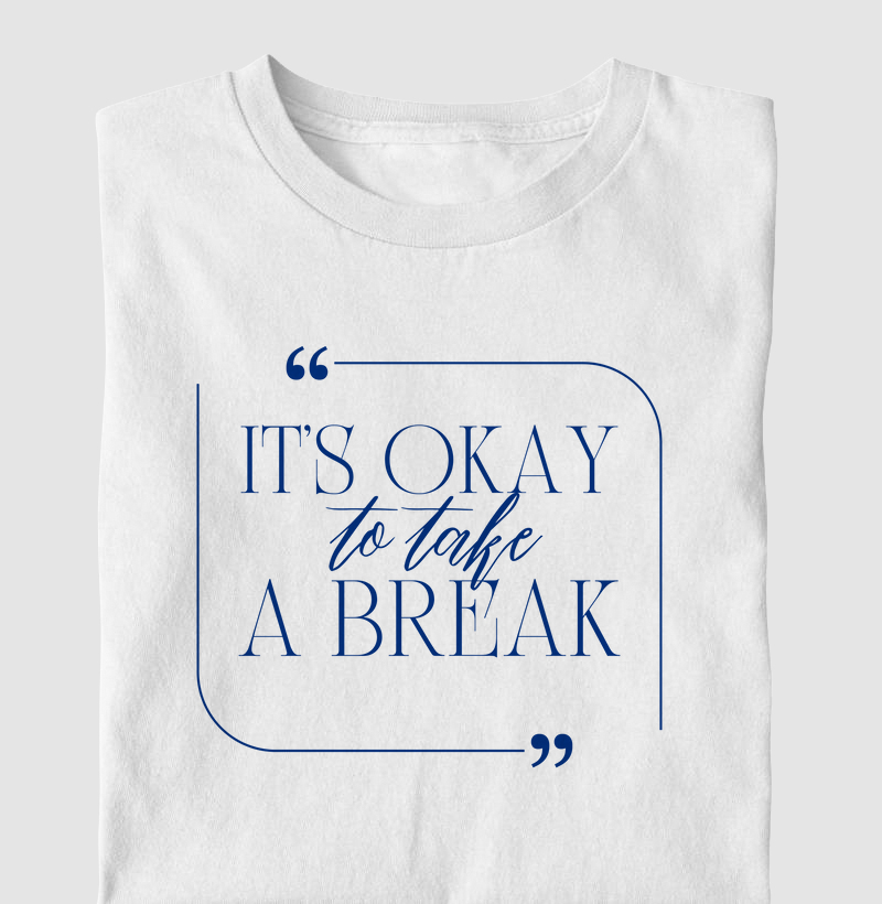 It's OK to Take a Break
