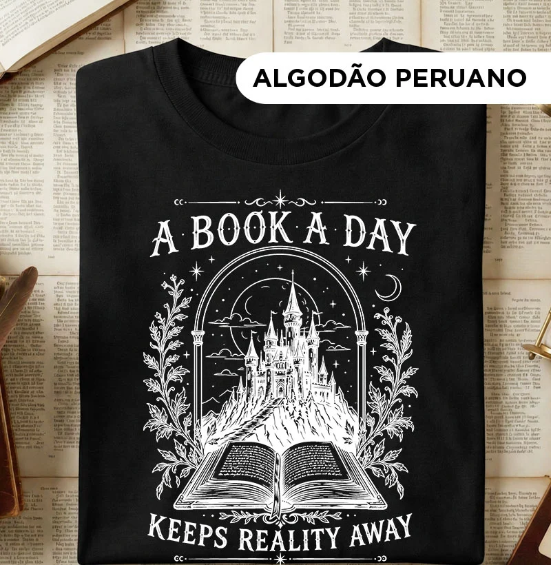 A Book a Day Keeps Reality Away - Camiseta Algodão Peruano