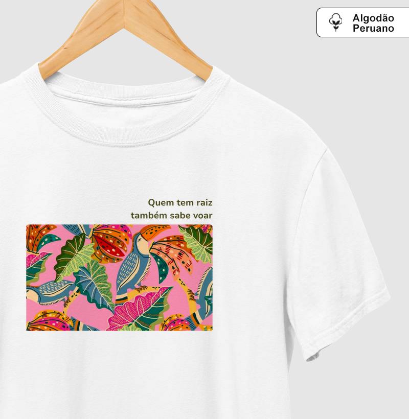 Quem tem raiz também sabe voar Algodão Peruano - Camiseta Algodão Peruano