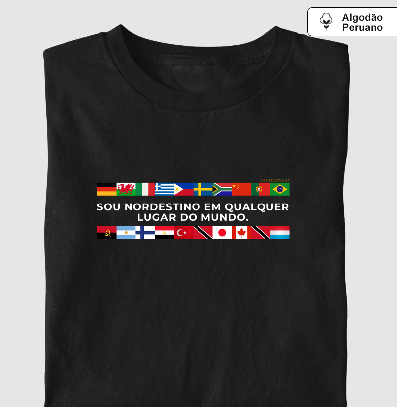 Camiseta Sou Nordestino em qualquer lugar do mundo 