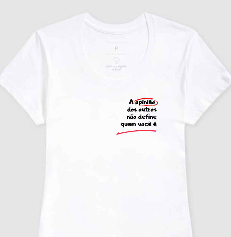 Camiseta Feminina Baby Look A opinião dos outros não define