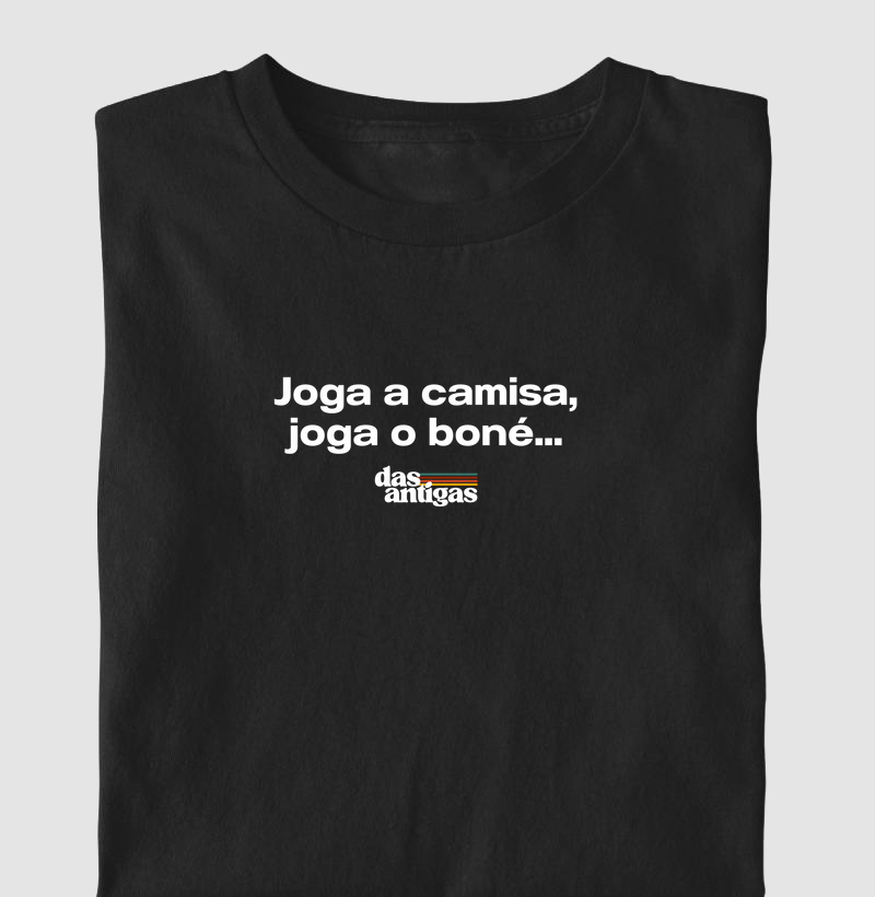 Joga a camisa, joga o boné