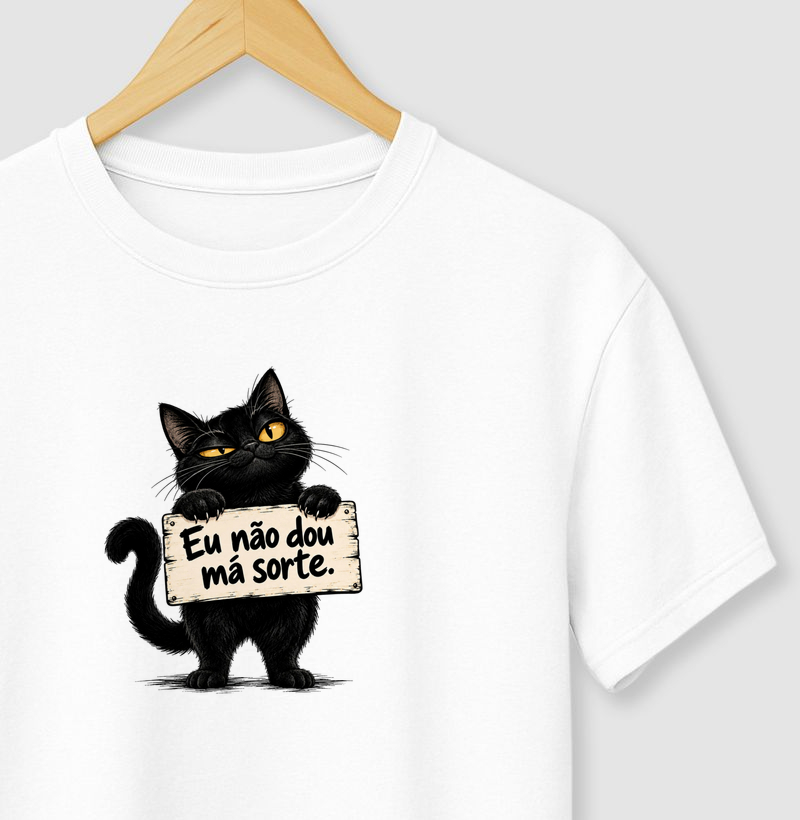Eu não dou má sorte - Camiseta