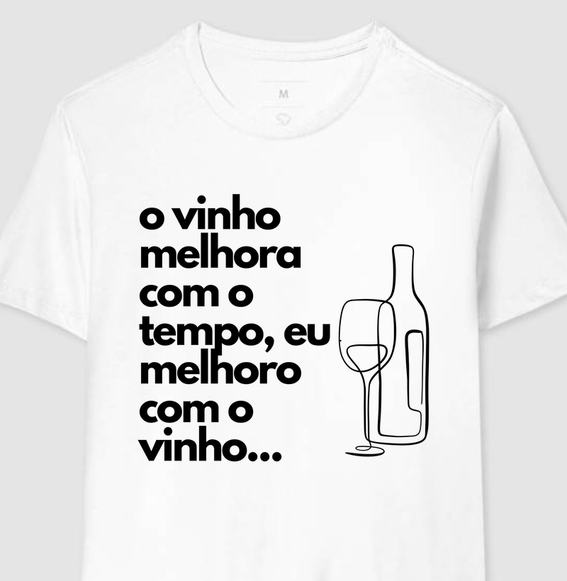 O vinho melhora com o tempo, eu melhoro com o vinho.
