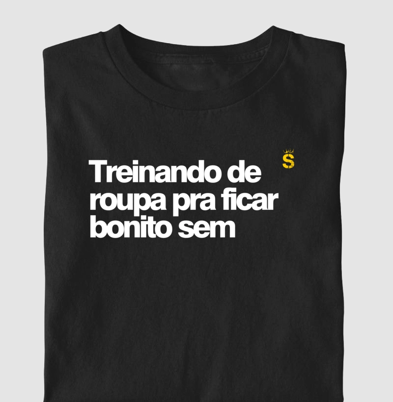 Treinando de roupa pra ficar bonito sem