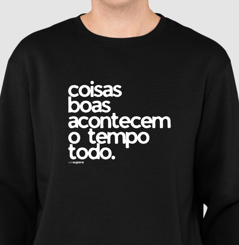 Moletom Suéter "Coisas boas acontecem o tempo todo."