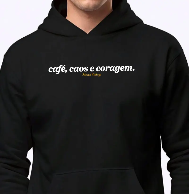 Hoodie Moletom - Café, caos e coragem