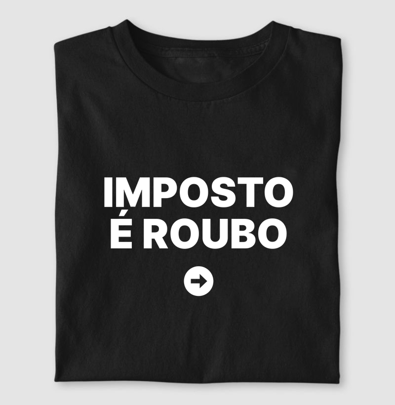 Camiseta Imposto é roubo