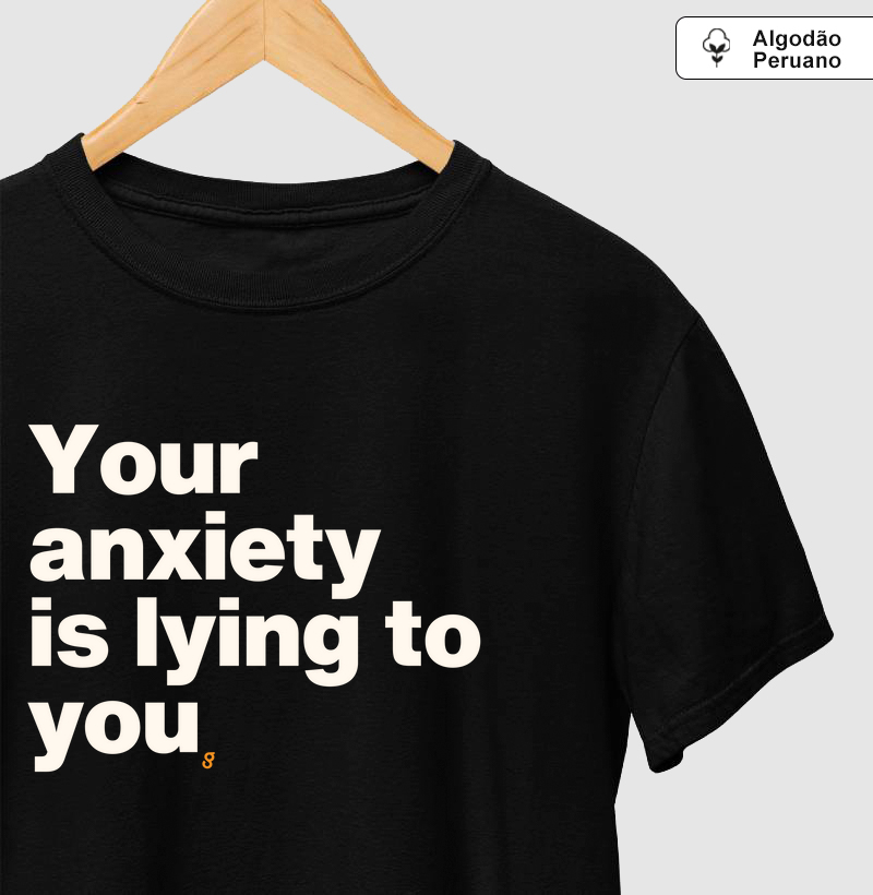 Your anxiety is lying