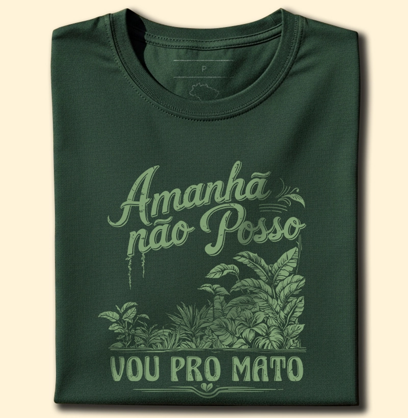 Amanhã não posso, vou pro mato.