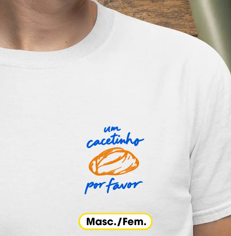 Um cacetinho, por favor - Camiseta