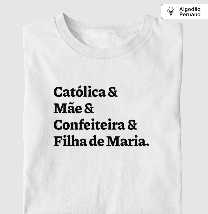 Católica & Mãe & Confeiteira & Filha de Maria - Algodão Peruano
