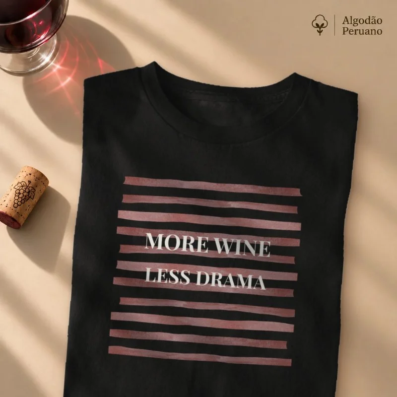 Camiseta Vinho - More Wine Less Drama - Camiseta Algodão Peruano