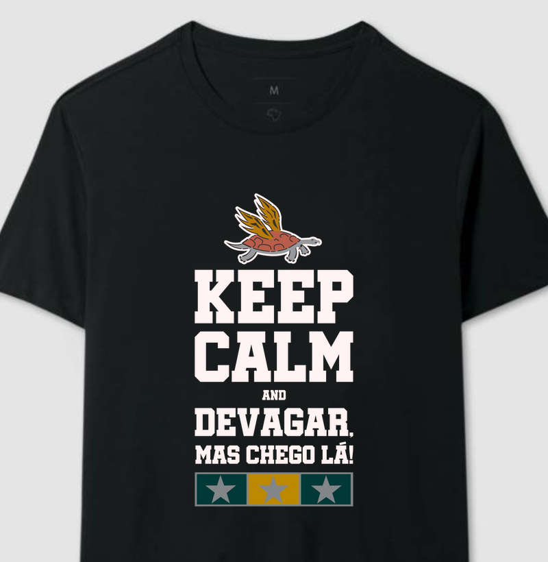 Keep Calm and Devagar, Chego Lá! 