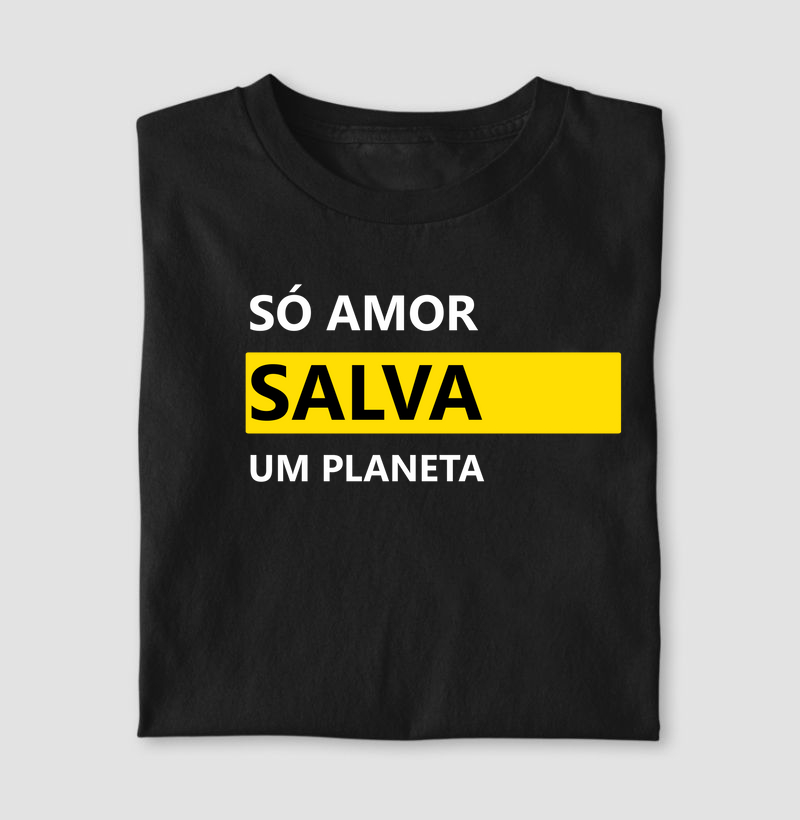Só o Amor Salva um Planeta