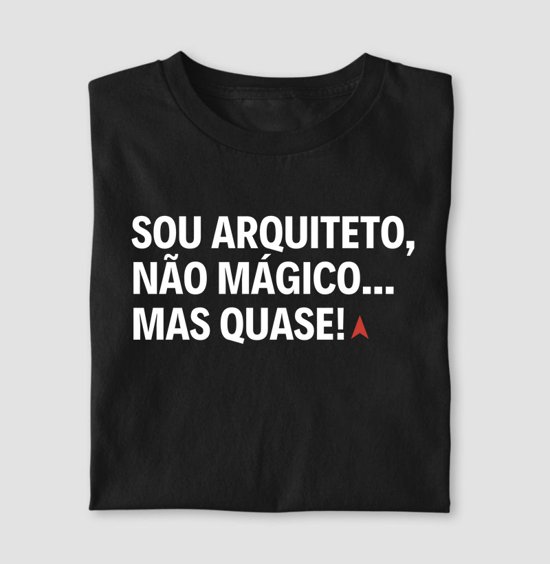 EU SOU ARQUITETO, NÃO MÁGICO... MAS QUASE!